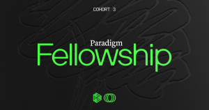 Introducing the 2025 Paradigm Fellowship